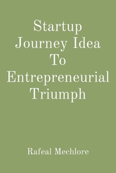 Paperback Startup Journey Idea To Entrepreneurial Triumph Book