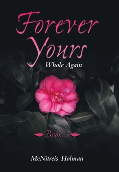 Hardcover Forever Yours: Whole Again: Book 3 Book