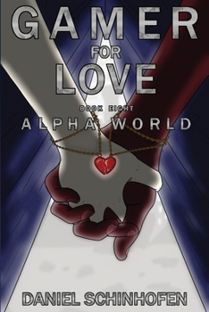 Gamer for Love - Book #8 of the Alpha World