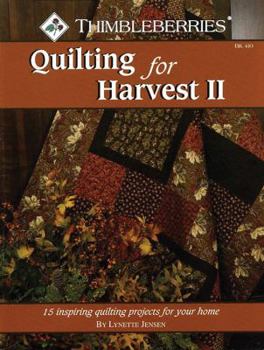 Thimbleberries Quilting for Harvest II: 15 Inspiring Quilting Projects for Your Home