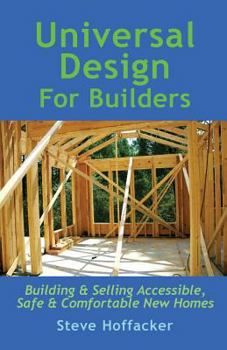 Paperback Universal Design For Builders: Building & Selling Accessible. Safe & Comfortable New Homes Book