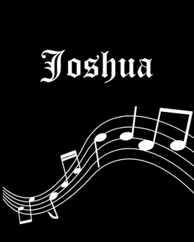 Joshua: Sheet Music Note Manuscript Notebook Paper | Personalized Custom First Name Cover | Musician Composer Instrument Composition Book | 12 Staves ... | Create, Compose & Write Creative Songs
