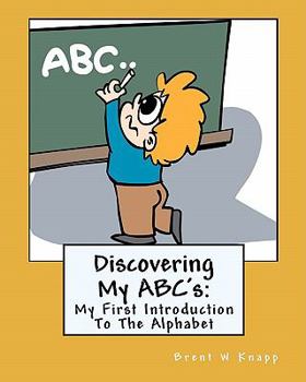 Paperback Discovering My ABC's: My First Introduction To The Alphabet Book