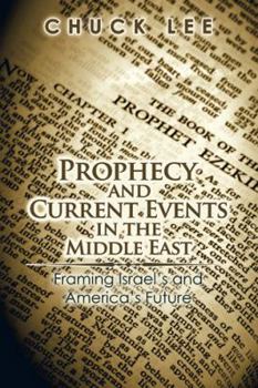 Hardcover Prophecy and Current Events in the Middle East: Framing Israel'S and America'S Future Book