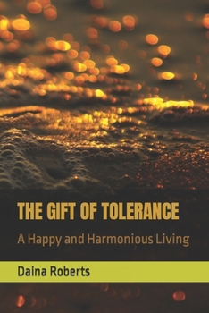 Paperback The Gift of Tolerance: A Happy and Harmonious Living Book