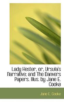 Paperback Lady Hester, Or, Ursula's Narrative; And the Danvers Papers. Illus. by Jane E. Cooke Book
