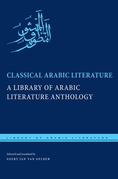 Hardcover Classical Arabic Literature: A Library of Arabic Literature Anthology Book