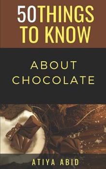 Paperback 50 Things to Know about Chocolate: 50 Things to Know about Chocolate Book