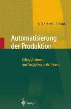 Paperback Automatisierung Der Produktion: Erfolgsfaktoren Und Vorgehen in Der PRAXIS [German] Book
