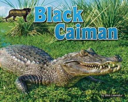 Black Caiman - Book  of the Apex Predators of the Amazon Rain Forest