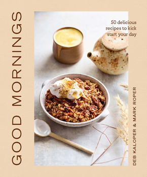 Hardcover Good Mornings: 50 Delicious Recipes to Kick Start Your Day Book