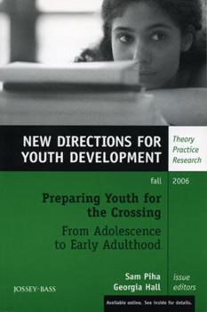 Preparing Youth for the Crossing From Adolescence to Early Adulthood, Number 111: New Directions for Youth Development (J-B MHS Single Issue Mental Health Services)