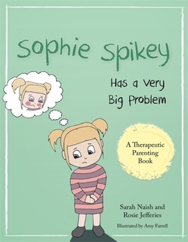 Paperback Sophie Spikey Has a Very Big Problem: A Story about Refusing Help and Needing to Be in Control Book