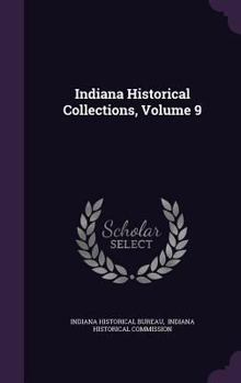Hardcover Indiana Historical Collections, Volume 9 Book