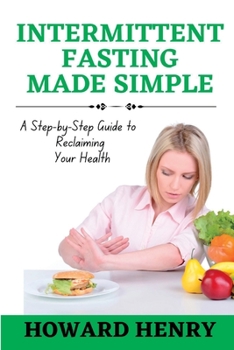 Paperback Intermittent Fasting Made Simple: A Step-by-Step Guide to Reclaiming Your Health Book