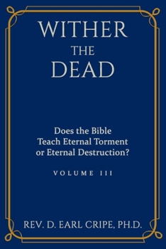 Paperback Wither the Dead: Does the Bible Teach Eternal Torment or Eternal Destruction? Book