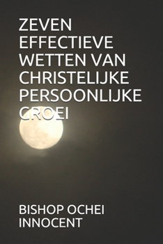 Paperback Zeven Effectieve Wetten Van Christelijke Persoonlijke Groei [Dutch] Book
