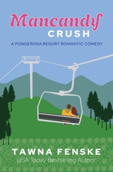 Mancandy Crush - Book #6 of the Ponderosa Resort Romantic Comedies