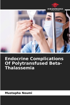 Paperback Endocrine Complications Of Polytransfused Beta- Thalassemia Book