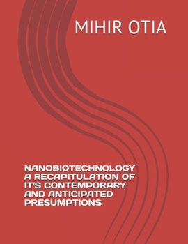 Paperback Nanobiotechnology a Recapitulation of It's Contemporary and Anticipated Presumptions Book