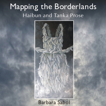 Paperback Mapping the Borderlands: haibun and tanka prose Book