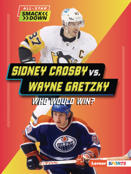 Paperback Sidney Crosby vs. Wayne Gretzky: Who Would Win? Book