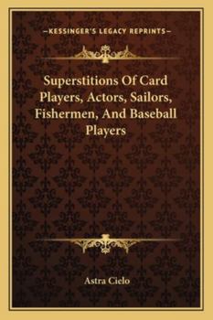 Paperback Superstitions Of Card Players, Actors, Sailors, Fishermen, And Baseball Players Book