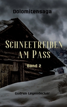 Schneetreiben am Pass: Dolomitensaga (German Edition)