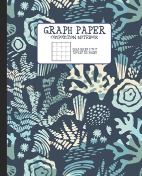 Paperback Graph Paper Composition Notebook: Quad Ruled 5 Squares to 1 Inch Grid Paper Science & Math Graphing Notebook 5x5 7.5 x 9.25" Blue Coral Ocean Pattern Book