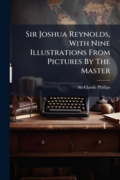 Paperback Sir Joshua Reynolds, With Nine Illustrations From Pictures By The Master Book