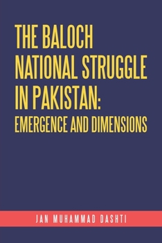 Paperback The Baloch National Struggle in Pakistan: Emergence and Dimensions Book