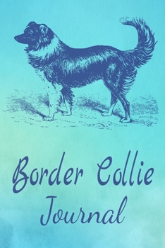 Paperback Border Collie Journal: Animal Lovers Gift. Pretty Lined Notebook & Diary For Writing And Note Taking For Your Special Day.(120 Blank Lined Pa Book