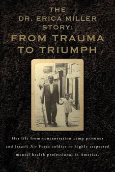 Paperback The Dr. Erica Miller Story: From Trauma to Triumph Book