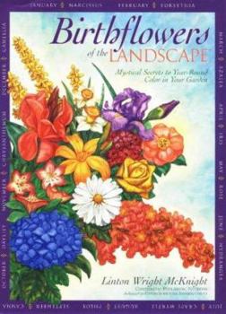 Birthflowers of the Landscape: Mystical Secrets to Year-Round Color in Your Garden