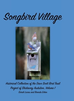 Hardcover Songbird Village: Historical Collection of the Dave Scott Bird Trail Book