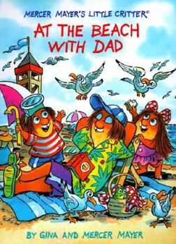 At the Beach With Dad (Little Critter)