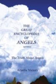 The Great Encyclopedia of Angels: The Truth About Angels