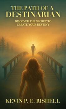 Hardcover The Path of a Destinarian, Discover the Secret to Create your Destiny Book