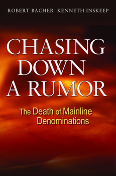 Paperback Chasing Down a Rumor: The Death of Mainline Denominations Book