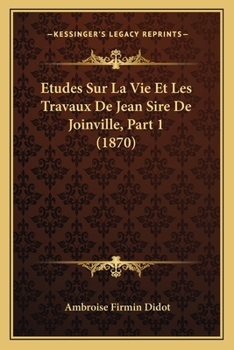 Paperback Etudes Sur La Vie Et Les Travaux De Jean Sire De Joinville, Part 1 (1870) [French] Book