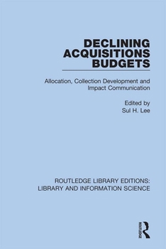 Hardcover Declining Acquisitions Budgets: Allocation, Collection Development, and Impact Communication Book