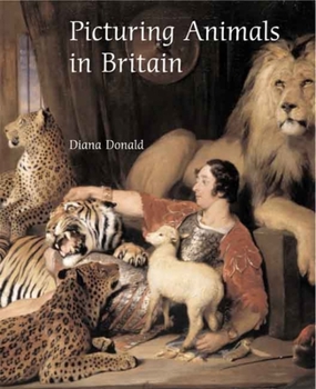 Hardcover Picturing Animals in Britain: 1750-1850 Book