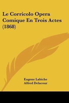 Paperback Le Corricolo Opera Comique En Trois Actes (1868) [French] Book