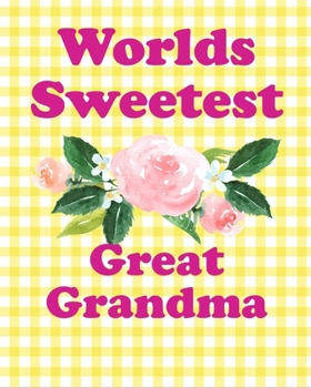 Paperback Worlds Sweetest Great Grandma: 8"x10" Notebook with 100 Lined Pages. Pretty Garden Cottage Cover. Makes a Personalized Great Grandmother Gift. Book