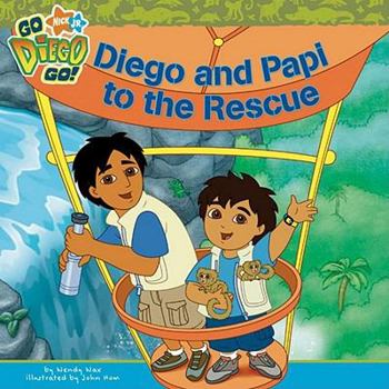 Diego and Papi to the Rescue (Go, Diego, Go! (8x8)) - Book  of the Go Diego Go!