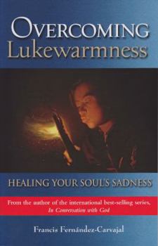 Hardcover Overcoming Lukewarmness: Healing Your Soul's Sadness Book