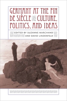 Hardcover Germany at the Fin de Siècle: Culture, Politics, and Ideas Book
