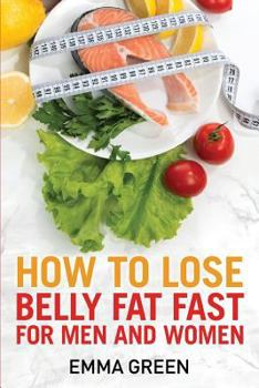 Paperback How to Lose Belly Fat Fast: For Men and Women Book