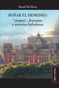 Paperback Soñar el demonio: "Utopías", distopías y ucronías hitlerianas [Spanish] Book