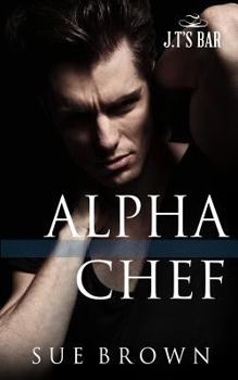 Alpha Chef - Book #2 of the J.T.'s Bar